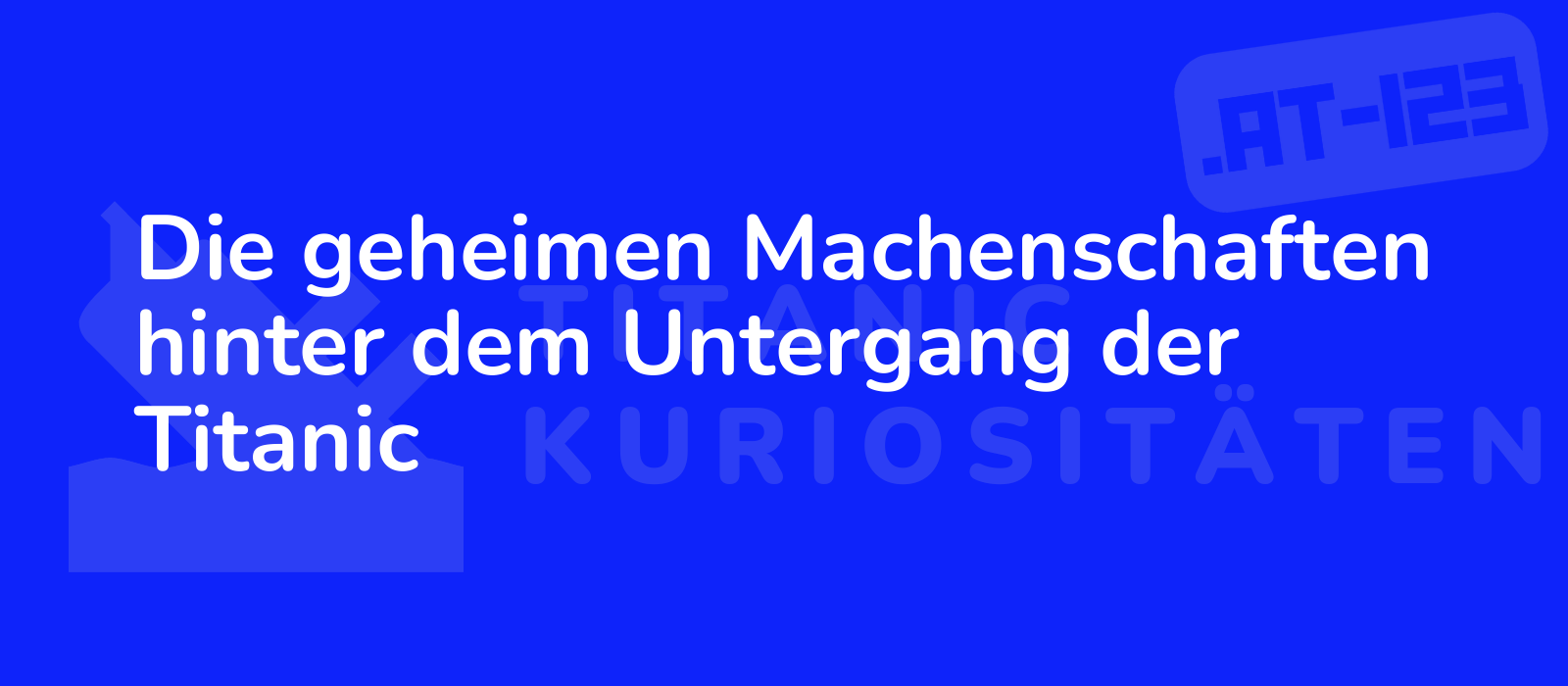 Die geheimen Machenschaften hinter dem Untergang der Titanic