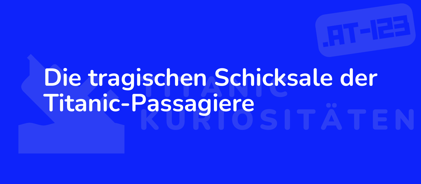 Die tragischen Schicksale der Titanic-Passagiere