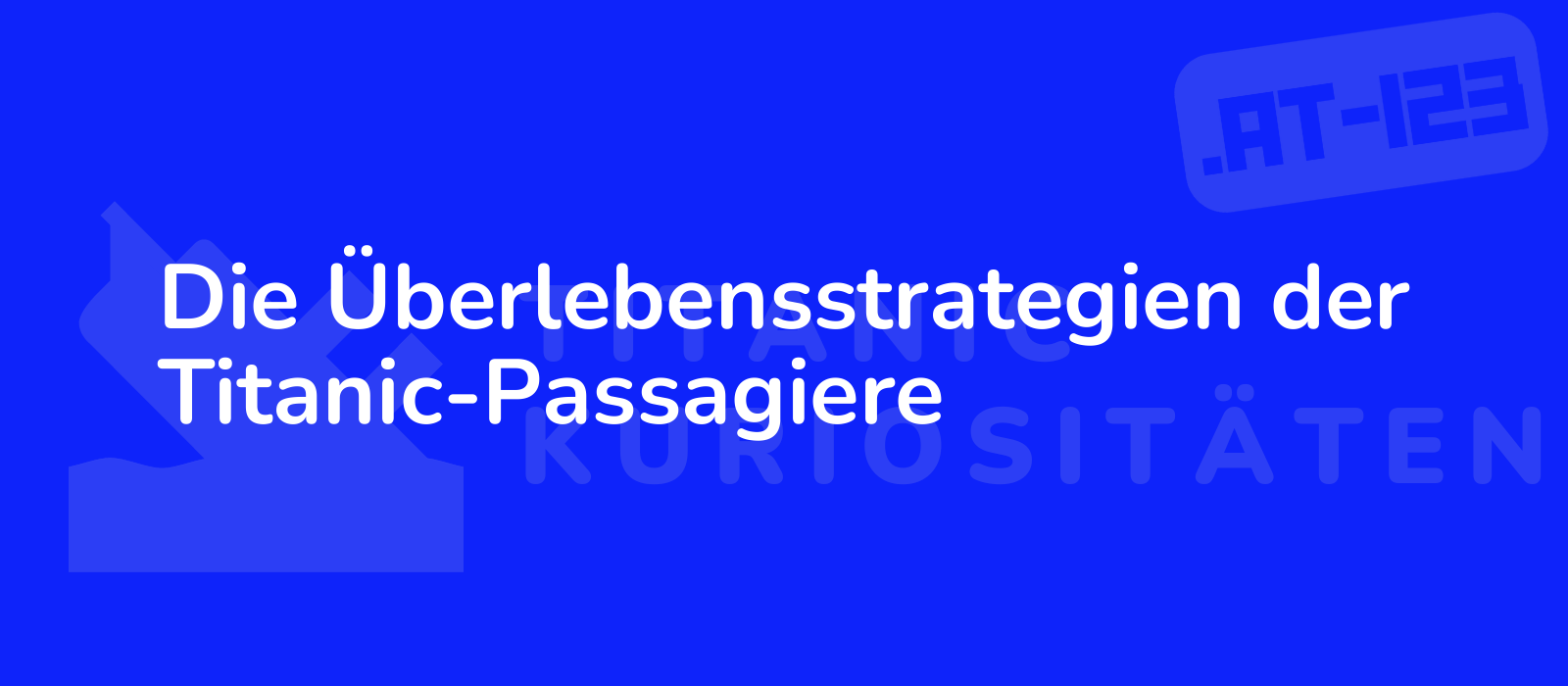 Die Überlebensstrategien der Titanic-Passagiere