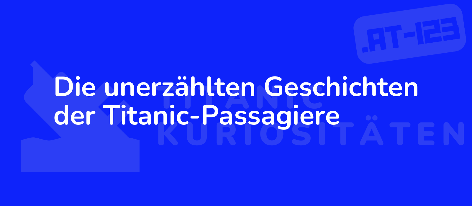 Die unerzählten Geschichten der Titanic-Passagiere