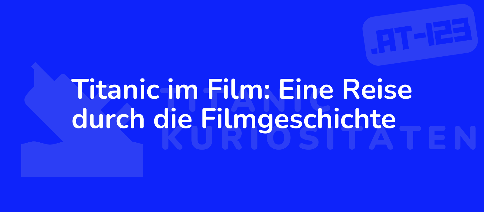 Titanic im Film: Eine Reise durch die Filmgeschichte