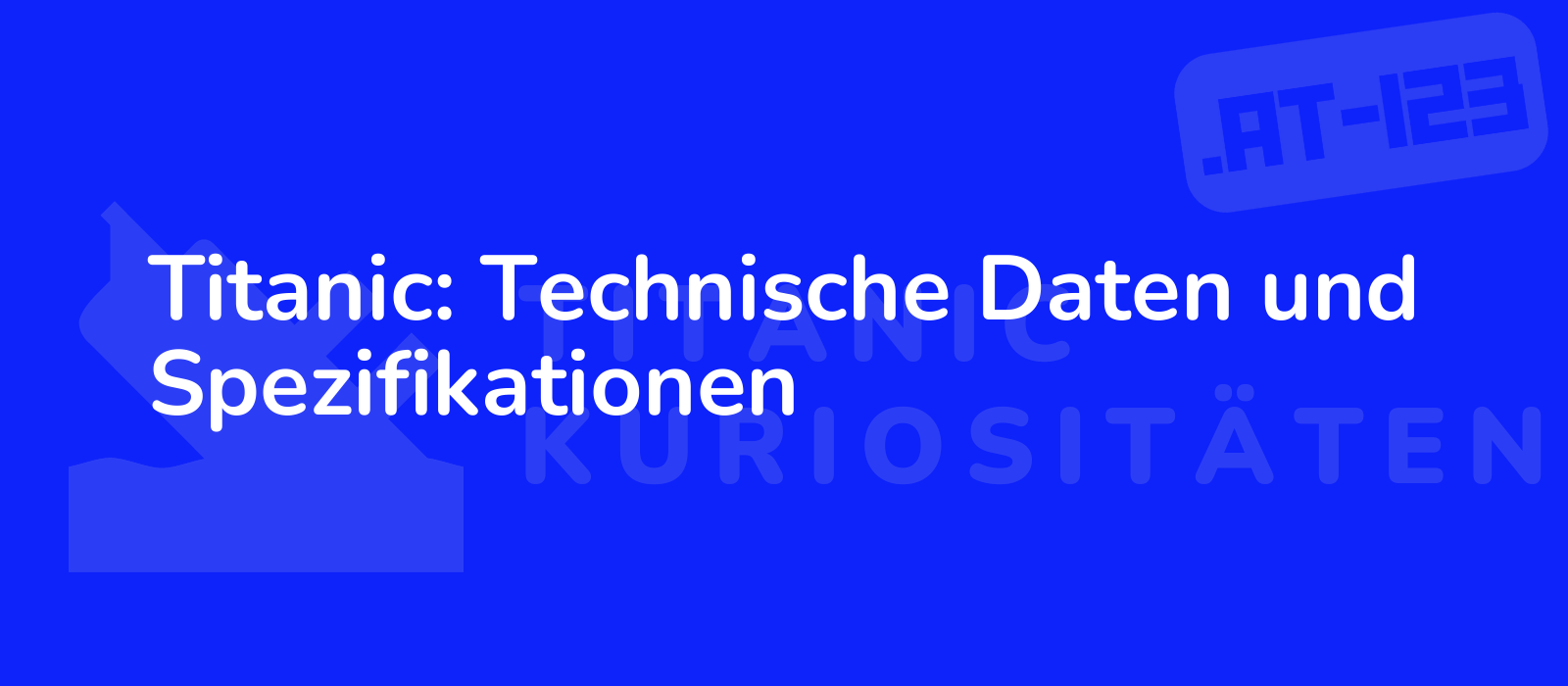 Titanic: Technische Daten und Spezifikationen